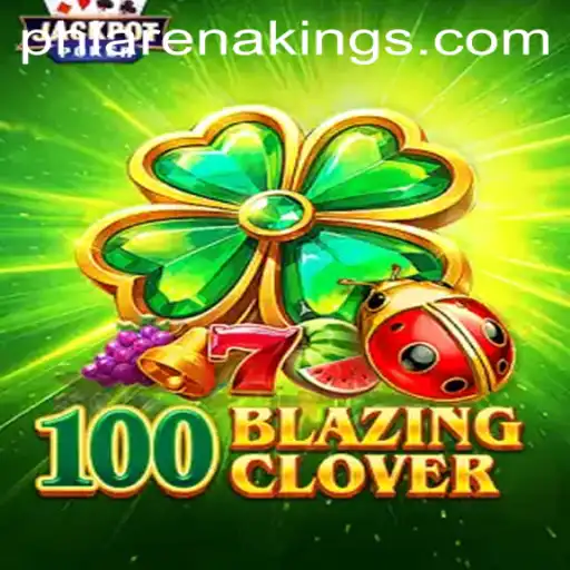 100BlazingClover and the Rise of ArenaKings